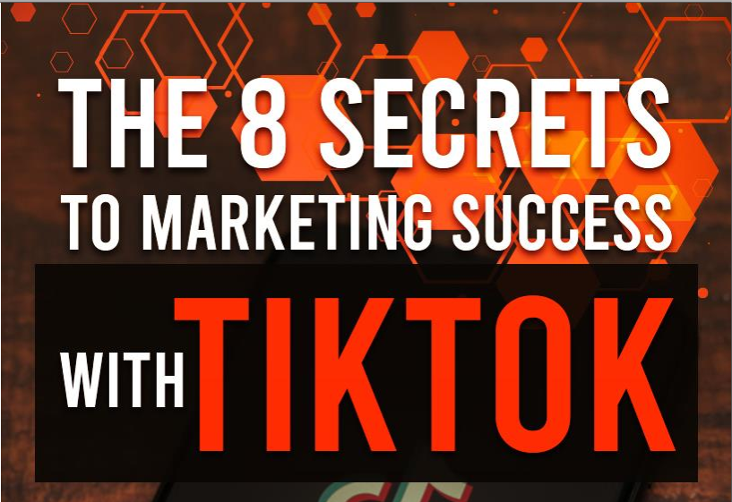 Top Secrets to Marketing Success With Tiktok